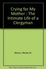 Crying for My Mother  The Intimate Life of a Clergyman