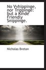 No Vvhippinge nor Trippinge but a Kinde Friendly Snippinge