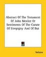 Abstract of the Testament of John Meslier or Sentiments of the Curate of Etrepigny and of But