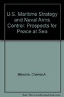 US Maritime Strategy and Naval Arms Control Prospects for Peace at Sea