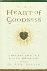 The Heart of Goodness A Radiant Path to a Richer Fuller Life