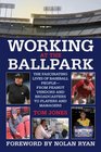 Working at the Ballpark The Fascinating Lives of Baseball People from Peanut Vendors and Broadcasters to Players and Managers