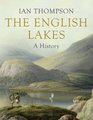 The English Lakes A History