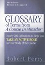 Glossary of Terms from 'A Course in Miracles' Nearly 200 Definitions to Help You Take an Active Role in Your Study of the Course