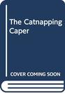 THE CATNAPPING CAPER