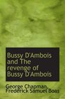 Bussy D'Ambois and The revenge of Bussy D'Ambois
