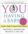 You Having a Baby The Owner's Manual to a Happy and Healthy Pregnancy