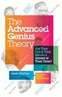 The Advanced Genius Theory: Are They Out of Their Minds or Ahead of Their Time?