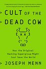 Cult of the Dead Cow How the Original Hacking Supergroup Might Just Save the World