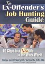 The ExOffender's Job Hunting Guide 10 Steps to a New Life in the Work World