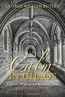 Calm in Chaos Catholic Wisdom for Anxious Times