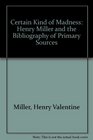 Certain Kind of Madness Henry Miller and the Bibliography of Primary Sources