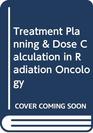 Treatment Planning  Dose Calculation in Radiation Oncology