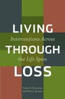 Living Through Loss Interventions Across the Life Span