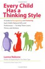 Every Child Has a Thinking Style A Guide to Recognizing and Fostering Each Child's Natural Gifts and Preferences to Help Them Learn Thrive and Achieve