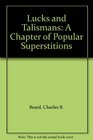 Lucks and Talismans A Chapter of Popular Superstitions