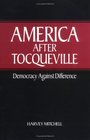 America after Tocqueville Democracy against Difference