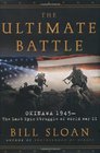 The Ultimate Battle: Okinawa 1945--The Last Epic Struggle of World War II