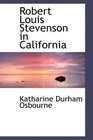 Robert Louis Stevenson in California A Remarkable Courtship