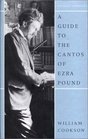 A Guide to the Cantos of Ezra Pound Revised Edition