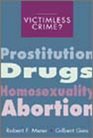 Victimless Crime Prostitution Drugs Homosexuality and Abortion