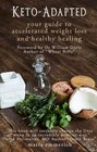 KetoAdapted Your Guide to Accelerated Weight Loss and Healthy Healing