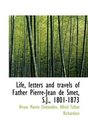 Life letters and travels of Father PierreJean de Smet SJ 18011873