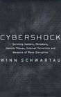 Cybershock Surviving Hackers Phreakers Identity Thieves Internet Terrorists and Weapons of Mass Disruption