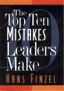 The Top Ten Mistakes Leaders Make