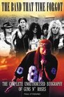 The Band That Time Forgot: The Complete Unauthorised Biography of Guns N' Roses