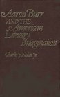 Aaron Burr and the American Literary Imagination (Contributions in American Studies)