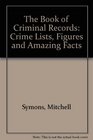The Book of Criminal Records Crime Lists Figures and Amazing Facts