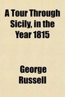 A Tour Through Sicily in the Year 1815