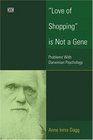 Love of Shopping is Not a Gene  Problems With Darwinian Psychology