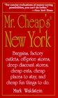Mr Cheap's New York Bargains Factory Outlets OffPrice Stores Deep Discount Stores Cheap Eats Cheap Places to Stay and Cheap Fun Things to D