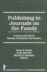 Publishing Journals on the Family A Survey and Guide for Scholars Practitioners and Students