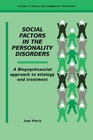 Social Factors in the Personality Disorders A Biopsychosocial Approach to Etiology and Treatment