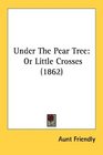 Under The Pear Tree Or Little Crosses