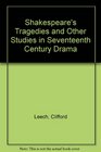 Shakespeare's Tragedies and Other Studies in Seventeenth Century Drama