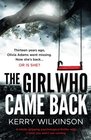 The Girl Who Came Back: A totally gripping psychological thriller with a twist you won?t see coming