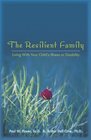 The Resilient Family Living With Your Child's Illness or Disability