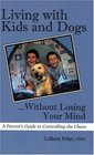 Living with Kids and Dogs...Without Losing Your Mind