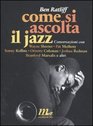 Come si ascolta il jazz Conversazioni con Wayne Shorter Pat Metheny Sonny Rollins Ornette Coleman Joshua Redman Branford Marsalis e altri