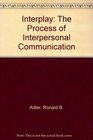 Interplay The Process of Interpersonal Communication