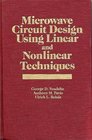 Microwave Circuit Design Using Linear and Nonlinear Techniques