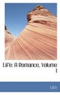 Life A Romance Volume I