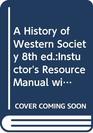 A History of Western Society 8th edInstuctor's Resource Manual with Test Bank