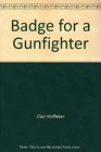 Badge for a Gunfighter