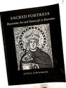 Sacred Fortress Byzantine Art and Statecraft in Ravenna