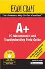 A Certification Exam Cram 2 PC Maintenance and Troubleshooting Field Guide